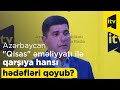 Azərbaycan "Qisas" əməliyyatı ilə qarşıya hansı hədəfləri qoyub?