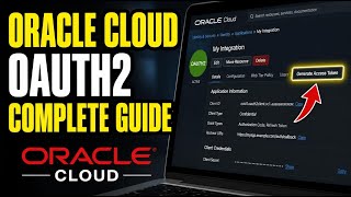 How to authorize Oracle Cloud integrations with OAuth2 - Complete Guide