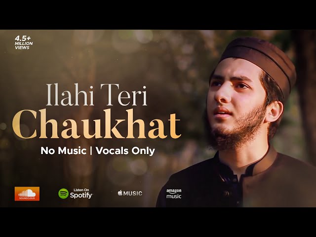 ILAHI TERI CHAUKHAT - AQIB FARID NASHEED (VOCALS ONLY) class=