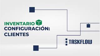 Módulo Inventario - Configuración De Clientes Taskflow