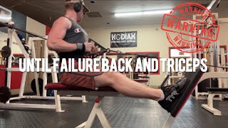 Until Failure Back and Triceps