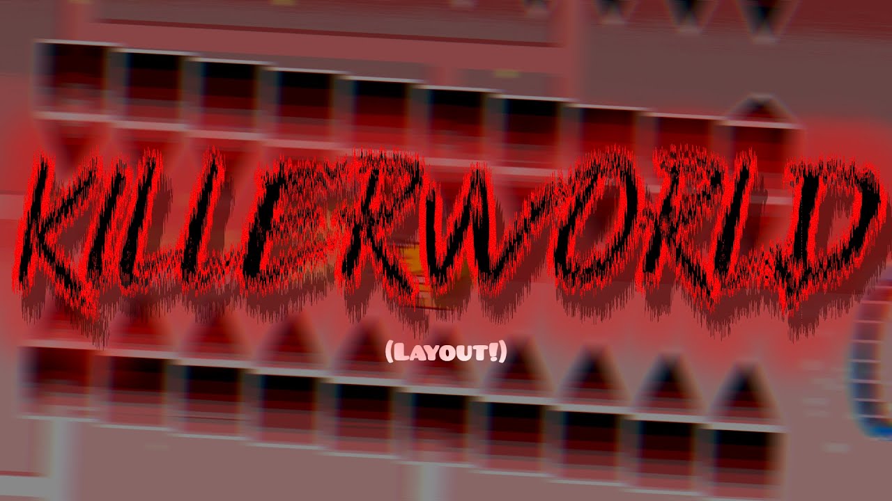 [GD] KILLERWORLD by Toby135 (Extreme Demon, Layout)
