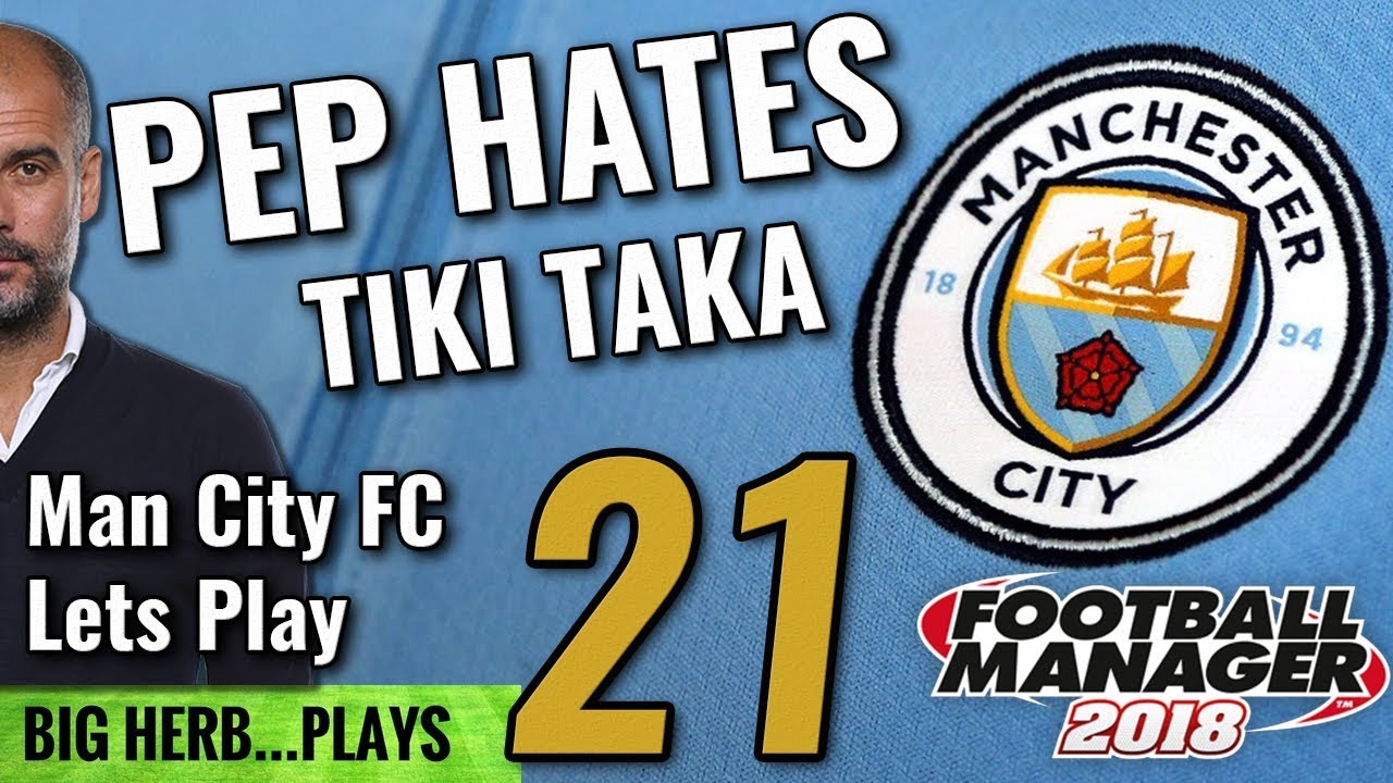 FM18 Man City Lets Play Ep 21 - GLASS CASE OF EMOTION! - Man Utd & Barcelona - Football Manager 2018