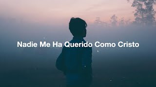 Miniatura de vídeo de "Abels Worship- Nadie Me Ha Querido Como Cristo (Lyric Video)"