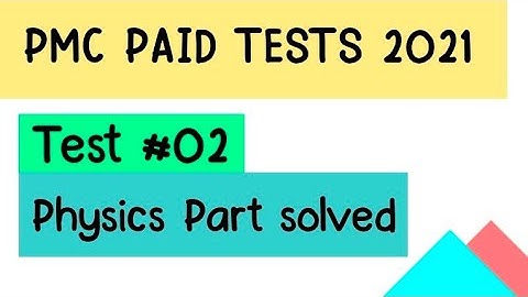 PMC PAID TESTS 2021 SOLVED | TEST 02 PHYSICS MCQs | PMC PAST PAPERS