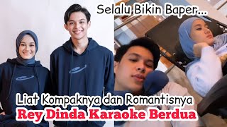 Baper Liat Rey Dan Dinda Karaoke Berdua Romantis Banget..