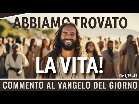 Commento al #vangelodelgiorno - Gv 1,35-42 - Abbiamo trovato la vita ...