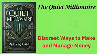 The Quiet Millionaire: Discreet Ways to Make and Manage Money (Audio-Book)
