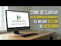 Como Descargar Neat Download Manager el Mejor Gestor de Descarga
