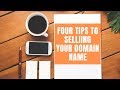 Four Tips to SELLING your domain name!