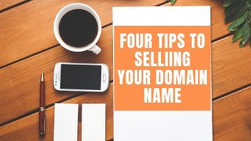 Four Tips to SELLING your domain name!