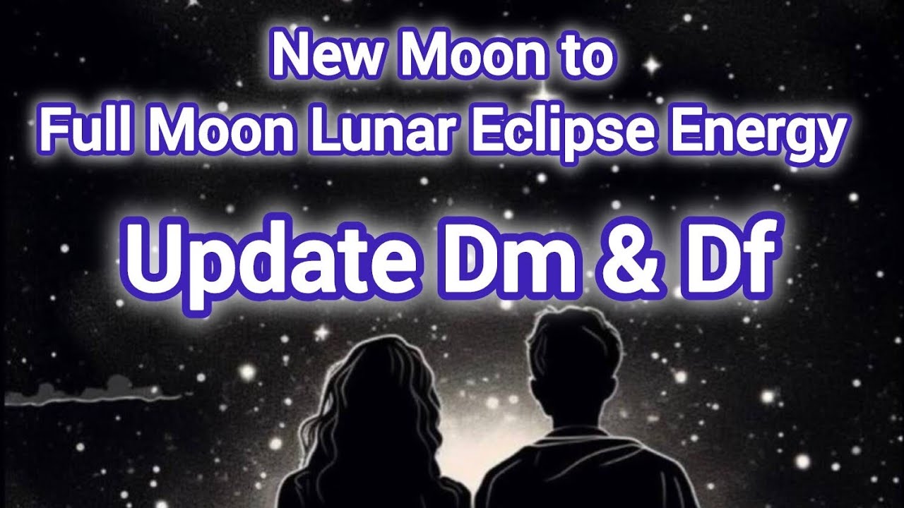 New Moon to Full Moon Lunar Eclipse Energy Update Dm Df # ...