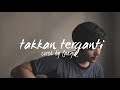 Takkan Terganti by Marcell (Cover by Langit)
