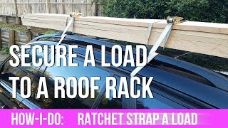How-I-do:  Ratchet strapping a load of planks to a roof rack