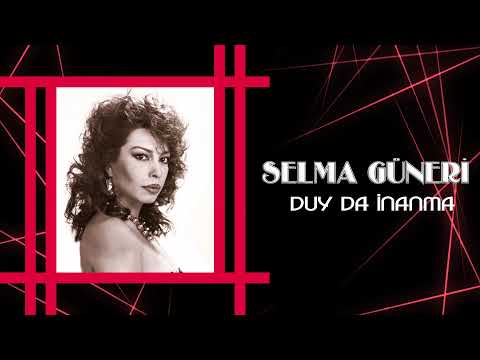 Selma Güneri - Duy Da İnanma