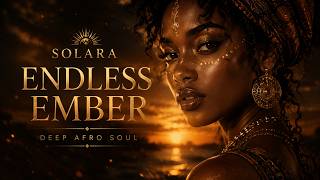 SOLARA – Endless Ember | Deep Afro Soul | Emotional Cinematic Song
