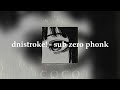 Dnistroke  sub zero phonk speed up 