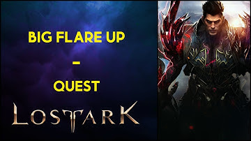 Big Flare Up - Quest - Lost Ark
