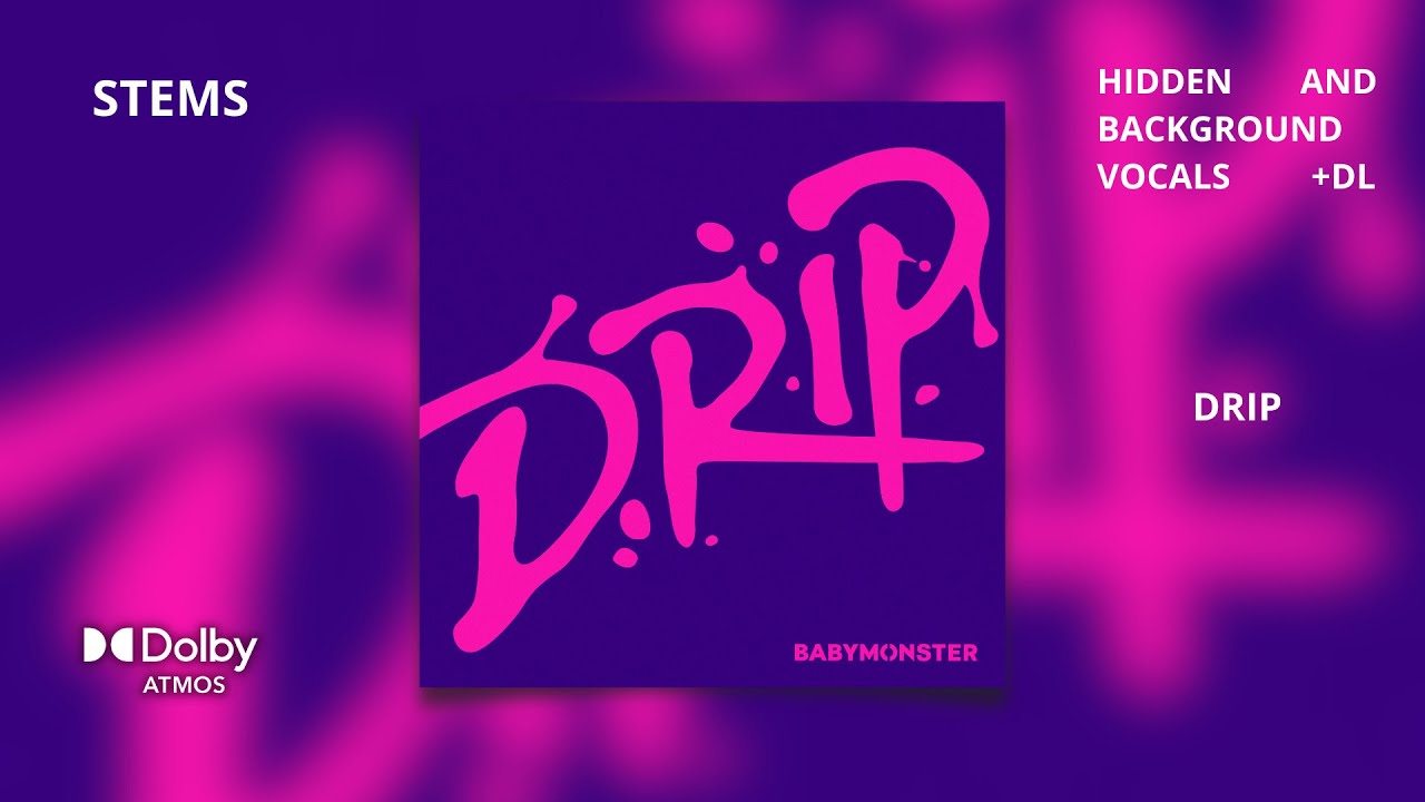 BABYMONSTER - DRIP [Dolby Atmos Stems | Hidden and Background Vocals] + DL