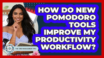 How Do New Pomodoro Tools Improve My Productivity Workflow? - The Time Management Pro