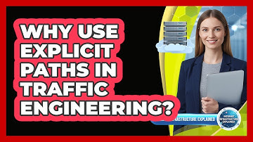 Why Use Explicit Paths In Traffic Engineering?