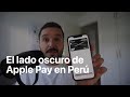 El lado oscuro de Apple Pay en el Perú!