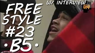 Freestyle #23 - B5 - W/ Interview