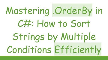 Mastering .OrderBy in C# : How to Sort Strings by Multiple Conditions Efficiently