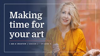 How to make time for your art | Contemporary American artist Kimberly Brooks | I Am A Creator Wealth