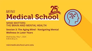 The Aging Mind - Navigating Mental Wellness in Later Years: Mini Medical School