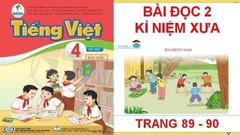 TIẾNG VIỆT LỚP 4: KỈ NIỆM XƯA  SÁCH CÁNH DIỀU HAY NHẤT