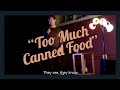 "Have You Been Eating A Lot Of Canned Food"