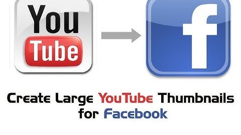 How To Make Large Youtube Thumbnail on Facebook