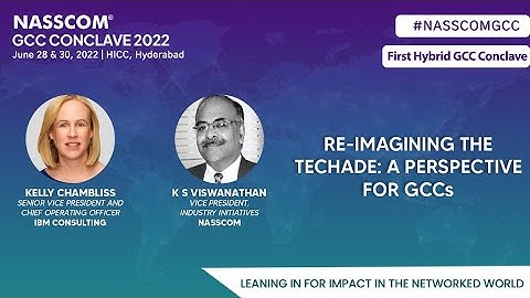 Re-imagining the Techade: A Perspective for GCCs | In Conversation | GCC Conclave 2022 | nasscom