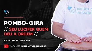 POMBOGIRA - SEU LÚCIFER QUEM DEU A ORDEM