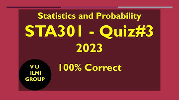 STA301 Quiz#3 2023 | Quiz no 3 | Quiz 3