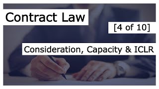 Contract Law [4 of 10]  Consideration, Capacity & ICLR