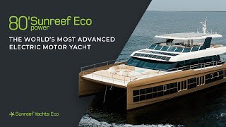 80 Sunreef Power Eco: The World’s Most Advanced Electric Motor Yacht
