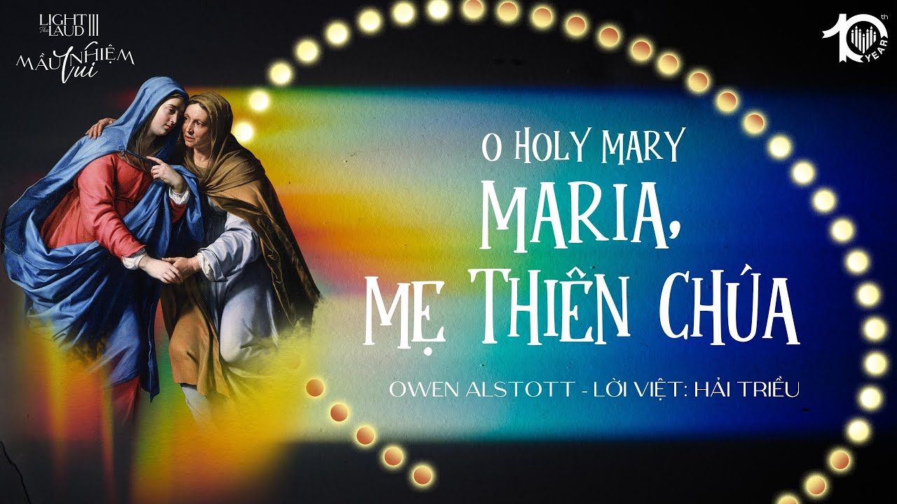 O Holy Mary / Maria, Mẹ Thiên Chúa (Owen Alstott, Lời Việt: Hải ...