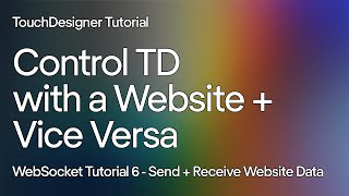 Tutorial 6 - Send & Receive Messages from a Website. Control TD with a Website using WebSockets