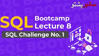 SQL Bootcamp Lecture 8 | SQL Challenge 1 | SQL for Beginners | #cyberpashto #sqlforbeginners #sql