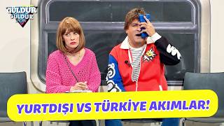 Yurtdışı vs Türkiye Akımlar! - Güldür Güldür Show
