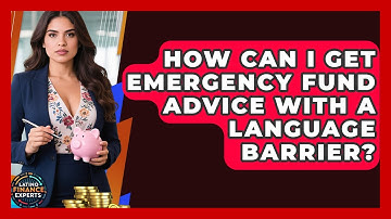 How Can I Get Emergency Fund Advice With A Language Barrier? - Latino Finance Experts