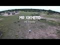 Mr Xikheto __Na Rurha (Official Video)