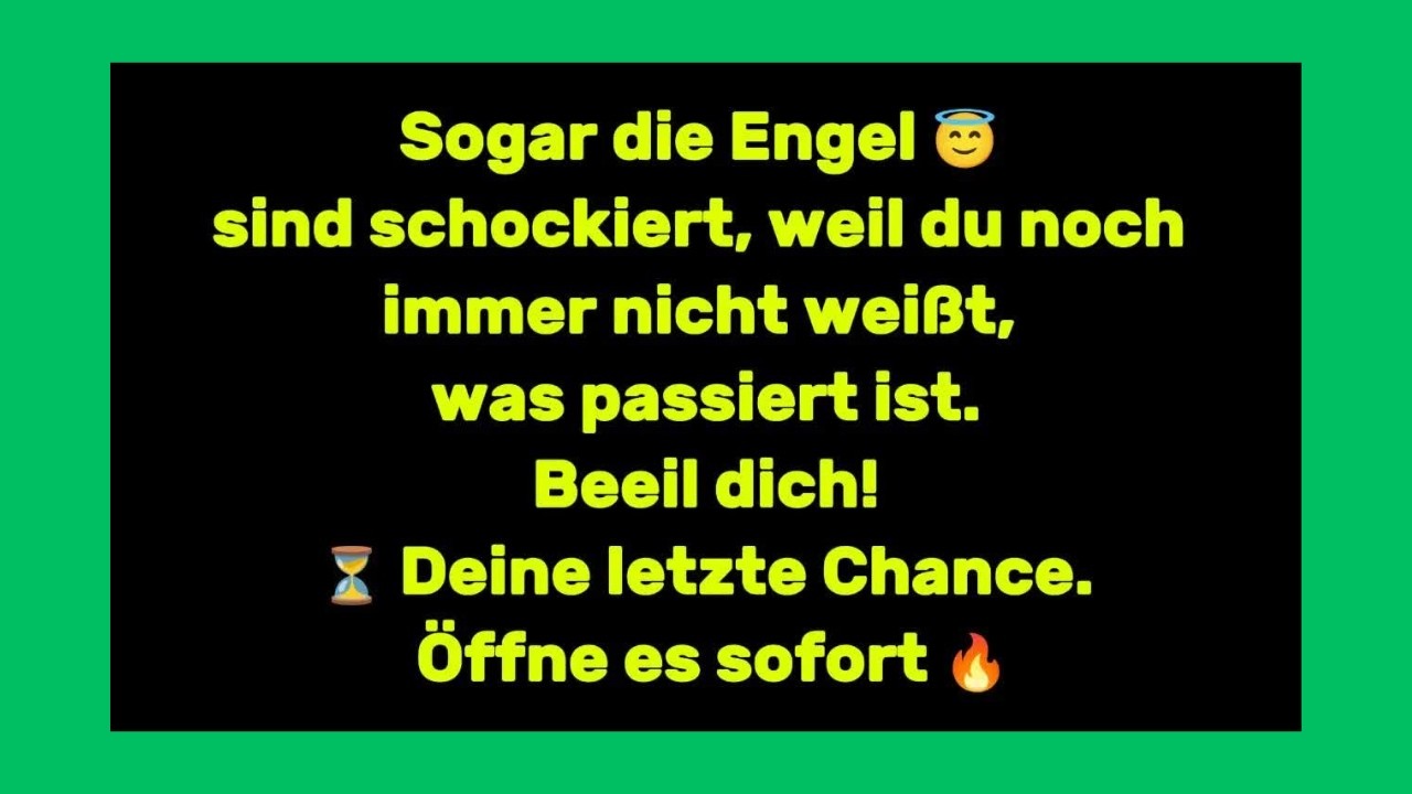 Sogar die Engel 😇 sind schockiert, weil du noch immer nicht weißt, was passiert ist  Beeil dich
