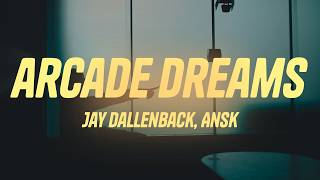 Download lagu Jay Dallenback - Arcade Dreams (Lyrics) ft. Ansk