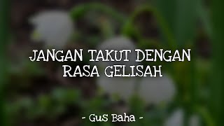Download Lagu JANGAN TAKUT DENGAN RASA GELISAH | GUS BAHA MP3