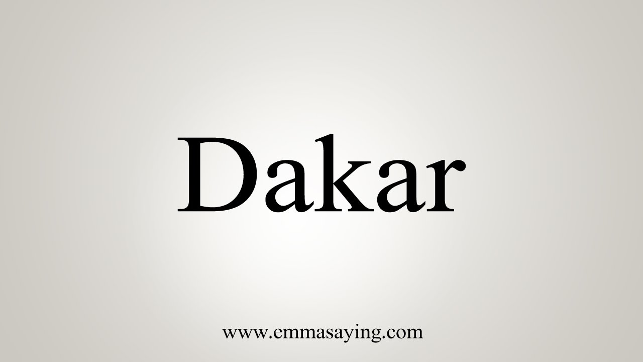 How To Say Dakar YouTube