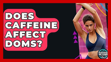 Does Caffeine Affect DOMS? - Running Beyond Limits