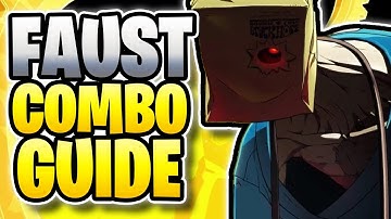 (GUILTY GEAR STRIVE) - FAUST COMBO GUIDE!  | Step By Step Guide!